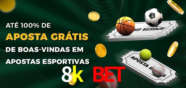 8k bet Ate 100% de Aposta Gratis